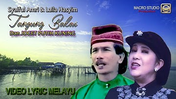 SYAIFUL AMRI dan LAILA HASYIM | TANJUNG BALAI dan JOGET PUTIH KUNING (Official Lyric Video) .