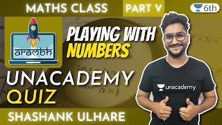 Class 6 Maths Unacademy | Aarambh- Playing With Numbers | Unacademy App Quiz | Shashank Ulhare screenshot 4
