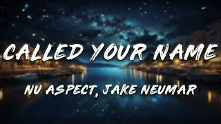 Nu Aspect Jake Neumar  Called Your Name s
