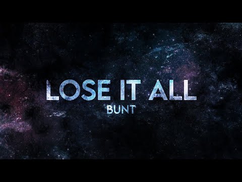 BUNT - Lose It All (I Don't Wanna) Visualizer @BUNTMusic