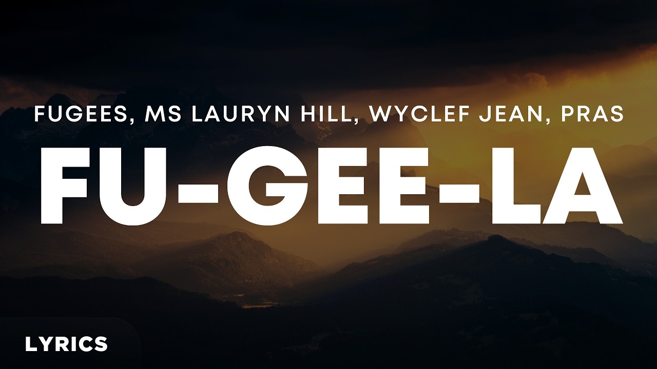 Fugees, Ms Lauryn Hill, Wyclef Jean, Pras - Fu-Gee-La (Lyrics