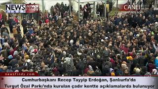 - Hurbaşkanı Recep Tayyip Erdoğan Şanlıurfada Çadır Kentte Açıklamalarda Bulunuyor