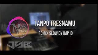 DJ TANPO TRESNAMU - Woro widowati (remix slow simple angklung by IMp)