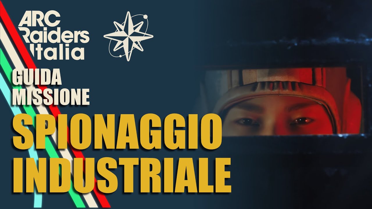 ARC Raiders - Spionaggio Industriale - GUIDA MISSIONE
