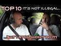 TOP 10 - It's not Illegal, but I won't do it!