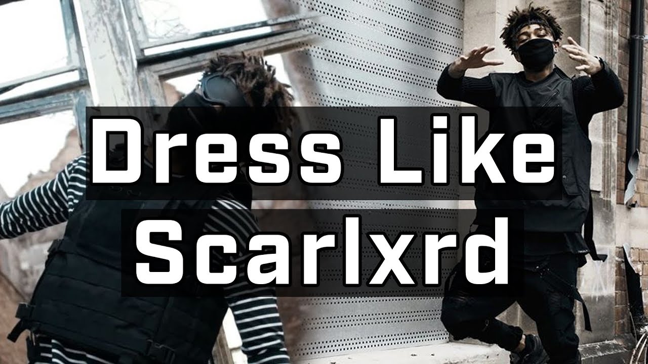 How To Dress Like SCARLXRD (Is Techwear?) - YouTube