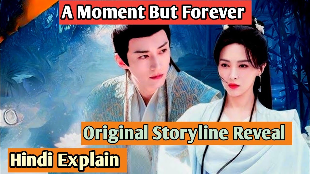 Chinese drama explained a moment but forever in hindi l