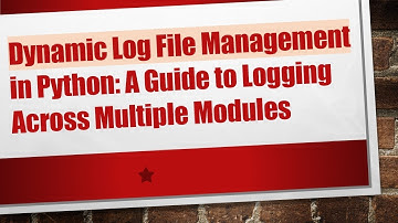 Dynamic Log File Management in Python: A Guide to Logging Across Multiple Modules