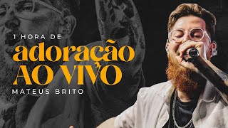 1 Hora de Adoração Ao Vivo - Mateus Brito