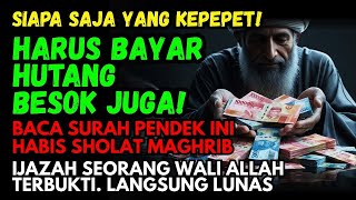 HABIS MAGHRIB BACA SURAH INI 11X ⁉️Tak Sampai 24 Jam, Hutangmu Dijamin Lunas, Ijazah Dari Para Wali