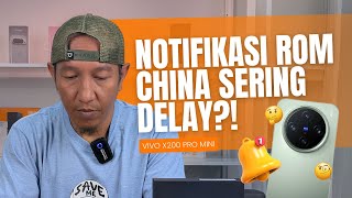 NOTIFIKASI DELAY KARENA PAKAI ANDROID CHINA ROM?! 😬