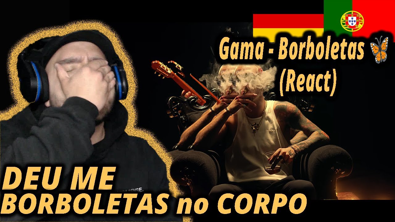 Gama - Borboletas 🦋 (React) I I Filho de Emigrantes reage Rap PT T.2E.72