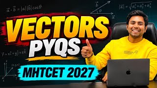 VECTORS PYQs 🔥 | Most Important Questions for MHT-CET 2027 | Maths | E4EX
