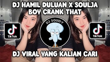 DJ HAMIL DULUAN X SOULJA BOY CRANK THAT | DJ BADDMIXX CRANK DAT VIRAL TIKTOK TERBARU 2023!