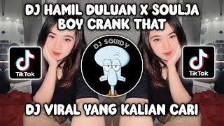 DJ HAMIL DULUAN X SOULJA BOY CRANK THAT | DJ BADDMIXX CRANK DAT VIRAL TIKTOK TERBARU 2023!