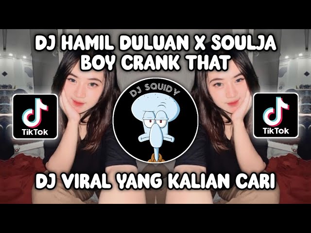 DJ HAMIL DULUAN X SOULJA BOY CRANK THAT | DJ BADDMIXX CRANK DAT VIRAL TIKTOK TERBARU 2023! class=