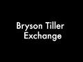 Bryson tiller Exchange lyrics Mp3 Song