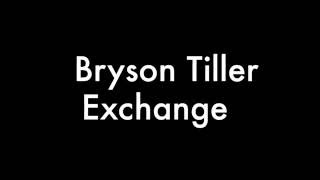 Bryson tiller Exchange lyrics