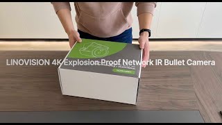 Unboxing LINOVISION 4K Explosion Proof Network IR Bullet Camera