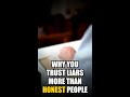 Why you trust liars more than honest people