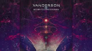 Vanderson - Return To Consciousness [Full Album]