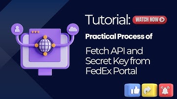 Fetch  API and Secret Key from FedEx Portal