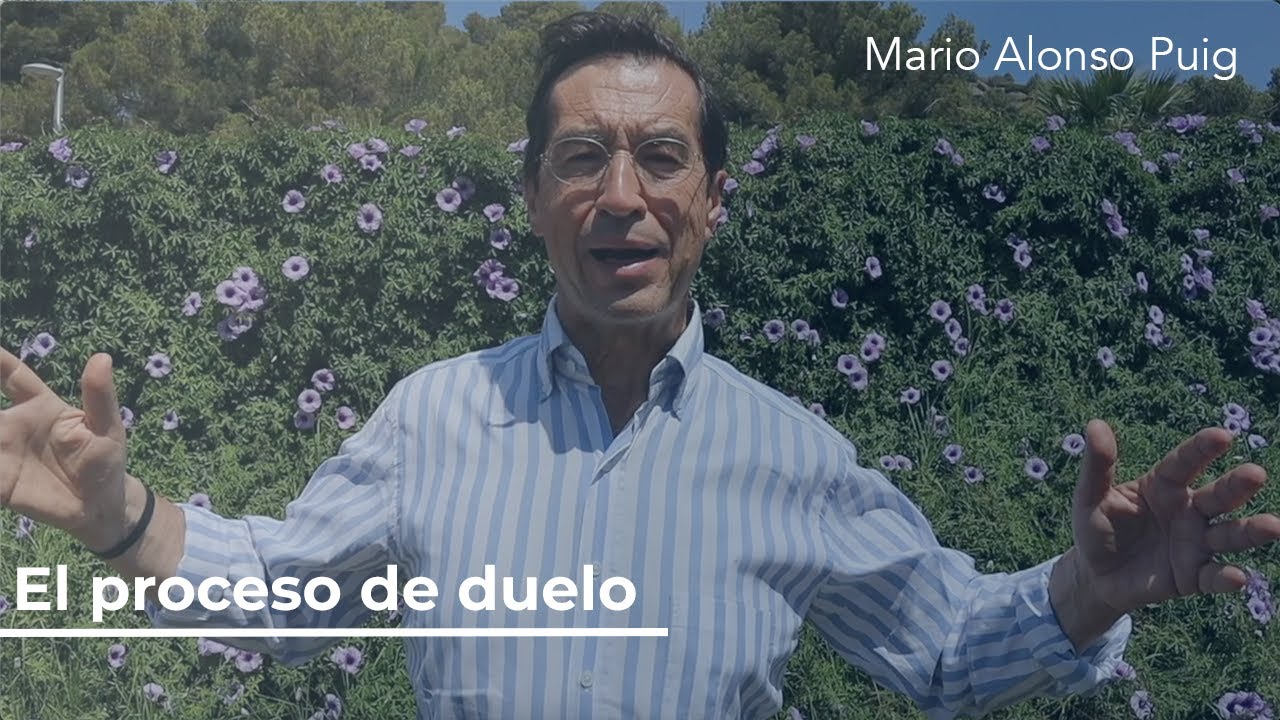 El proceso de duelo | Mario Alonso Puig