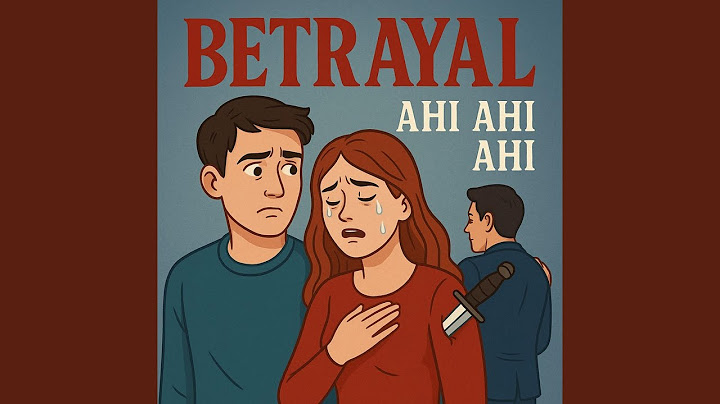 Betrayal ahi ahi ahi