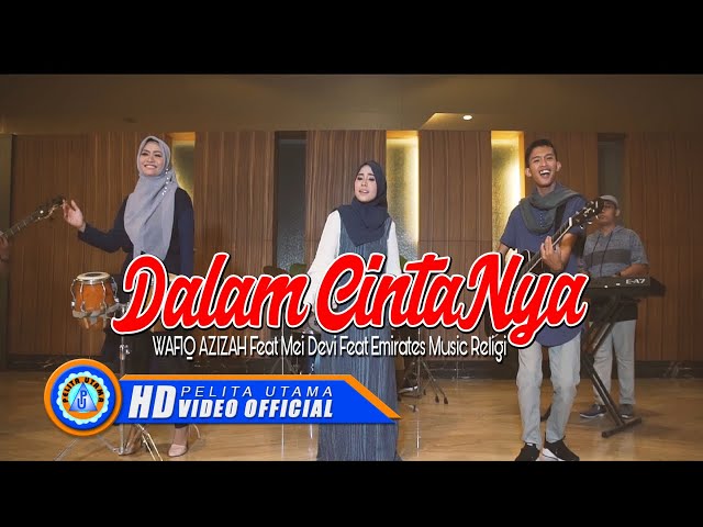 Wafiq Azizah Feat Mei Devi Feat Emirates Music Religi - DALAM CINTANYA ( Official Music Video ) [HD] class=