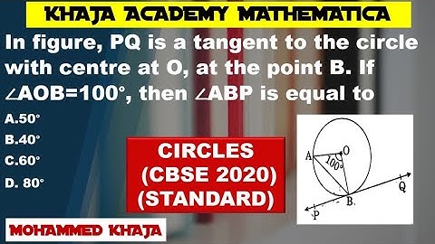 In fig, PQ is a tangent to the circle with centre at O, at the point B. If ∠AOB=100°, then ∠ABP is