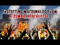 Protecting McDonalds from a // *ZOMBIE APOCALYPSE*