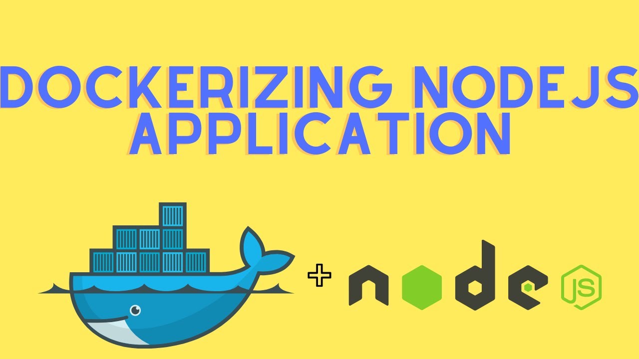 Dockerizing a NodeJS application | Node + Docker