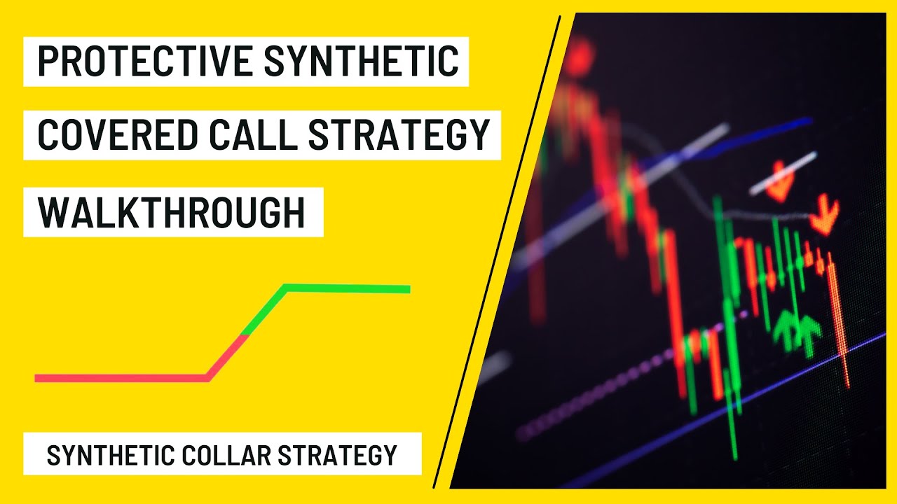 Protective Synthetic Covered Call Synthetic Collar Strategy Bull Call
