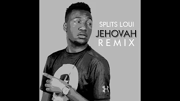 Jehovah Remix - Splits Loui