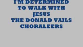 Video thumbnail of "I'M DETERMINED TO WALK WITH JESUS"