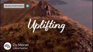 Best Cinematic Uplifting Music for Video [ Ziv Moran - Like a Feather ]
