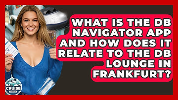 What Is The DB Navigator App And How Does It Relate To The DB Lounge In Frankfurt?