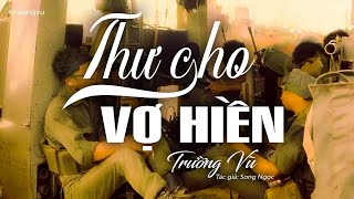 Thư Cho Vợ Hiền - Trường Vũ Tác Giả Song Ngọc Nhạc Vàng Xưa Bất Hủ