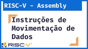 RISC-V - Me Salva Linguagem Assembly: Instruções do RISC-V - Movimentação de Dados
