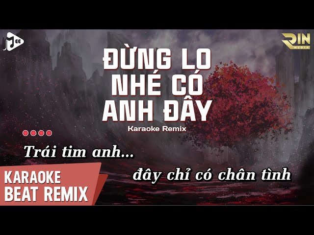 Karaoke Đừng Lo Nhé Có Anh Đây Remix - Thiên Tú | Beat Chuẩn Remix Dễ Hát class=