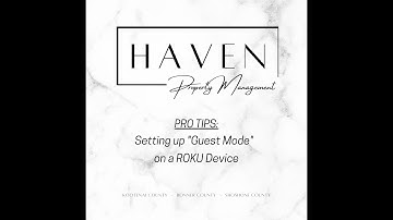 "Guest Mode" on ROKU Device - HAVEN Property Management PRO TIPS