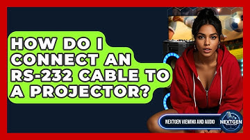 How Do I Connect An RS-232 Cable To A Projector? - NextGen Viewing and Audio