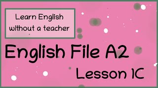 03. English File A2 4th edition: Lesson 1C
