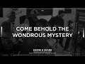 Come Behold The Wondrous Mystery [Acoustic] - Shane & Shane