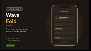 Building WaveFold - An Emergency Preparedness App Using AI (iOS)