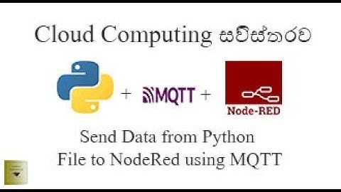 Send Data from Python File to NodeRed - Cloud Computing(Part 8) - (Sinhala)