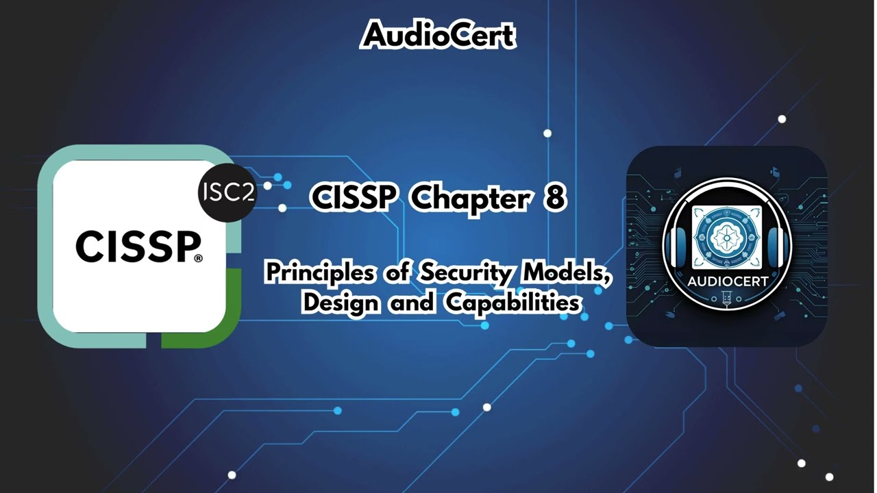 CISSP Chapter 8 :  Principles of Security Models, Design and Capabilities