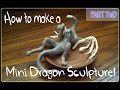 Mini Dragon Sculpture Tutorial [PART TWO]