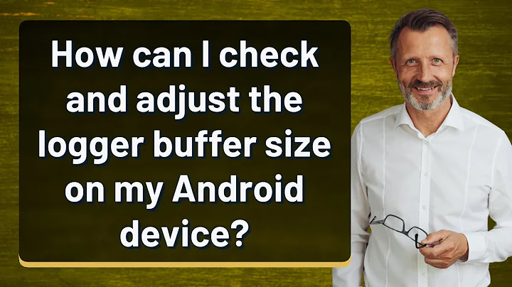 How can I check and adjust the logger buffer size on my Android device?