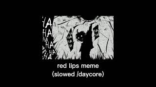 : ̗̀➛ red lips meme (slowed/daycore)